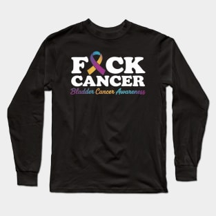 Fuck Cancer Bladder Cancer Awareness Long Sleeve T-Shirt